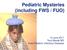 Pediatric Mysteries (including FWS / FUO) 13 June 2017 Tony Moody MD Duke Pediatric Infectious Diseases