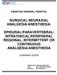 SURGICAL NEURAXIAL ANALGESIA/ANESTHESIA EPIDURAL/PARAVERTEBRAL/ INTRATHECAL/PERIPHERAL REGIONAL, INTERMITTENT OR CONTINUOUS