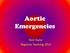 Aortic Emergencies. Nick Taylor Registrar Teaching 2013