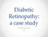 Diabetic Retinopathy: a case study David Garland NP