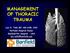 MANAGEMENT OF THORACIC TRAUMA. Luis H. Tello MV, MS DVM, COS Portland Hospital Classic Banfield Pet Hospital - USA