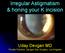Uday Devgan MD Private Practice, Devgan Eye Surgery, Los Angeles