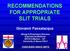 RECOMMENDATIONS FOR APPROPRIATE SLIT TRIALS