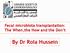 Fecal microbiota transplantation: The When,the How and the Don t. By Dr Rola Hussein