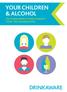 YOUR CHILDREN & ALCOHOL FACTS AND ADVICE TO HELP PARENTS START THE CONVERSATION