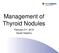 Management of Thyroid Nodules. February 2 nd, 2018 Sarah Hopkins