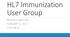 HL7 Immunization User Group FEBRUARY 9, 2017