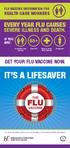 IT S A LIFESAVER EVERY YEAR FLU CAUSES SEVERE ILLNESS AND DEATH. GET YOUR FLU VACCINE NOW. IF YOU ARE: worker