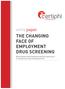 THE CHANGING FACE OF EMPLOYMENT DRUG SCREENING