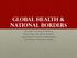 Global Health & National Borders