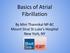 Basics of Atrial Fibrillation. By Mini Thannikal NP-BC Mount Sinai St Luke s Hospital New York, NY
