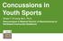 Concussions in Youth Sports. Shaun T. O Leary, M.D., Ph.D. Neurosurgeon & Medical Director of Neurosciences at Northwest Community Healthcare