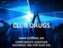 CLUB DRUGS MARK ELLESTAD, MD COMPLIMENTS JONATHAN BUCHHOLZ, MD, FOR SLIDE USE UW PACC UW PACC
