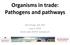 Organisms in trade: Pathogens and pathways. Nick Phelps, MS, PhD June 4, 2014 Great Lakes BIOTIC Symposium