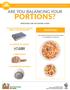 PORTIONS? ARE YOU BALANCING YOUR PORTIONS 3 OUNCE PORTION OF COOKED MEAT, FISH OR POULTRY 1½ OUNCES OF CHEESE 1 TABLESPOON 1 CUP PORTION OF FOOD