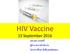 HIV Vaccine. 15 September 2016 นพ.นคร เปรมศร ผ อ านวยการส าน กงาน โครงการศ กษาว คซ นเอดส ทดลอง