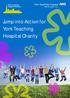 York Teaching Hospital Charity. York Teaching Hospital NHS Foundation Trust. Jump into Action for