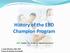 History of the EBD Champion Program. J. Leslie Winston, DDS, PhD Procter & Gamble Oral Health