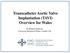 Transcatheter Aortic Valve Implantation (TAVI) Overview for Wales. Dr Richard Anderson University Hospital of Wales, Cardiff, UK