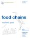 food chains teacher s guide Editors: Brian A. Jerome Ph.D. Stephanie Zak Jerome Assistant Editors: Louise Marrier Josh Hummel Graphics: Fred Thodal