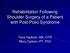 Rehabilitation Following Shoulder Surgery of a Patient with Post-Polio Syndrome. Tana Hadlock, MA, OTR Mary Carlson, PT, PhD