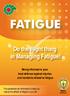 FATIGUE. Do the Right thing in Managing Fatigue! Being informed is your best defence against injuries and incidents related to fatigue