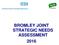 BROMLEY JOINT STRATEGIC NEEDS ASSESSMENT 2016