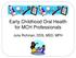 Early Childhood Oral Health for MCH Professionals. Julia Richman, DDS, MSD, MPH