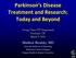 Parkinson s Disease Treatment and Research: Today and Beyond