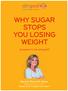 WHY SUGAR STOPS YOU LOSING WEIGHT