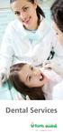 Dental Services. Kids Dentistry. First Visit. Cleaning