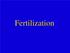 Fertilization Programming