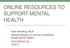 ONLINE RESOURCES TO SUPPORT MENTAL HEALTH