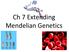 Ch 7 Extending Mendelian Genetics
