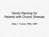 Family Planning for Patients with Chronic Illnesses. Elise J. Turner, MSN, CNM