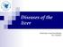 Diseases of the liver. Morphology and general pathology M.O. Mavlikeev