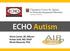 ECHO Autism. Alicia Curran, BS, MAcert Kristin Sohl, MD, FAAP Micah Mazurek, PhD