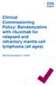 Clinical Commissioning Policy: Bendamustine with rituximab for relapsed and refractory mantle cell lymphoma (all ages) NHS England Reference: P