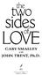 THE TWO SIDES OF LOVE Copyright 1990 by Gary Smalley and John Trent, Ph.D. All rights reserved. International copyright secured.
