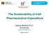 The Sustainability of Irish Pharmaceutical Expenditure. Valerie Walshe Ph.D. Economist