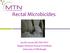 Rectal Microbicides. Ian McGowan MD PhD FRCP Magee-Womens Research Institute University of Pittsburgh