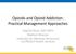 Opioids and Opioid Addiction: Practical Management Approaches