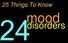 25 Things To Know. mood. disorders