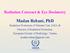 Radiation Cataract & Eye Dosimetry Madan Rehani, PhD
