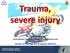 Trauma, severe injury. dr. Péter Kanizsai Semmelweis University, Dept. of Anaesthesia and Intensive Care Division of Oxyology and Emergency Medicine