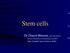 Stem cells. -Dr Dinesh Bhurani, MD, DM, FRCPA. Rajiv Gandhi Cancer Institute, Delhi, -Director, Department of Haematology and BMT
