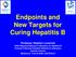 Endpoints and New Targets for Curing Hepatitis B
