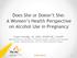 Does She or Doesn t She: A Women s Health Perspective on Alcohol Use in Pregnancy