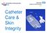 Catheter Care & Skin Integrity