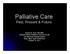 Palliative Care. Past, Present & Future